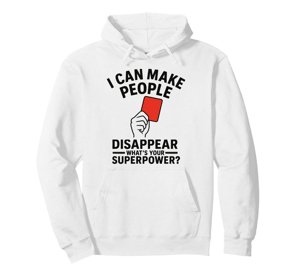 Soccer Referee Disappear Whats Your Hoodie - Streetwear Style Men Women