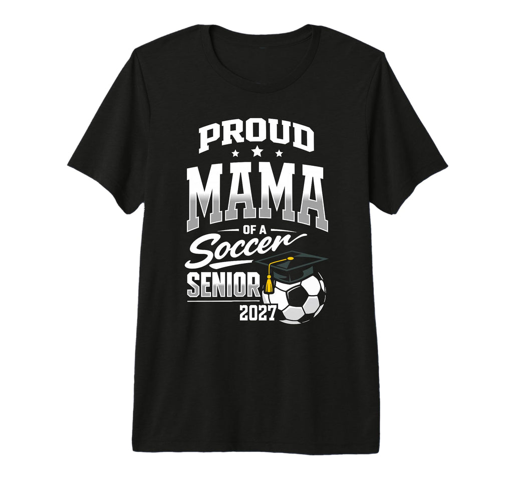 Proud Mama Soccer Senior Class 2027 T-Shirt - Novelty Apparel Men Women