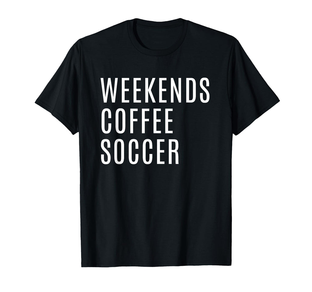 Weekends Coffee And Soccer Mom Funny T-Shirt - Unique Graphic for Adults