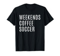 Weekends Coffee And Soccer Mom Funny T-Shirt - Unique Graphic for Adults