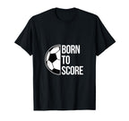 Born Score Soccer Football Goal T-Shirt - Streetwear Style for Adults