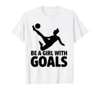 Be Goals Soccer Player Soccer T-Shirt - Unique Graphic for Adults