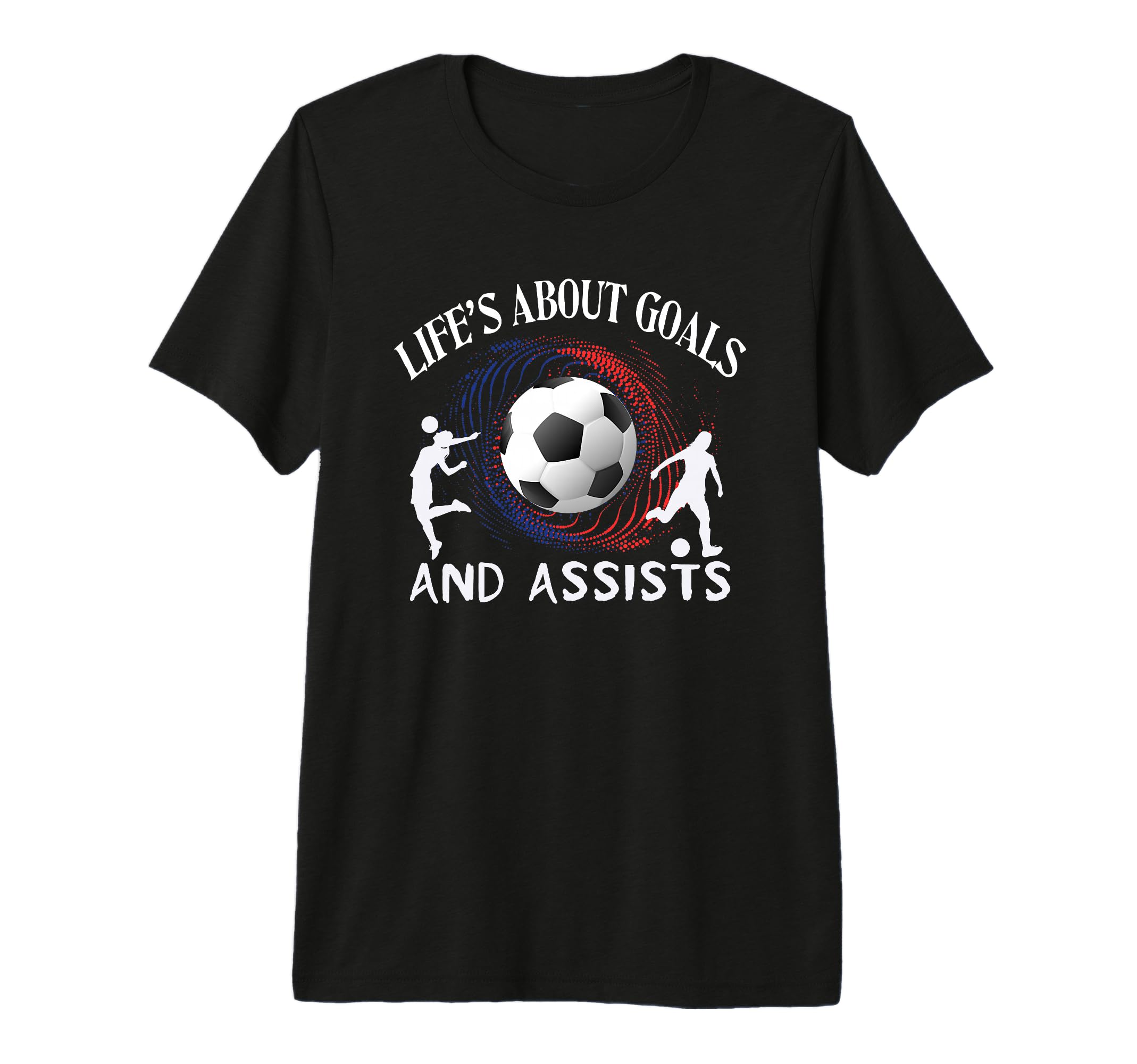 Lifes About Goals And Assists Soccer T-Shirt - Casual Everyday Wear Unisex