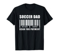Funny Soccer Dad Scan Payment Fathers T-Shirt - Trendy Graphic Men Women