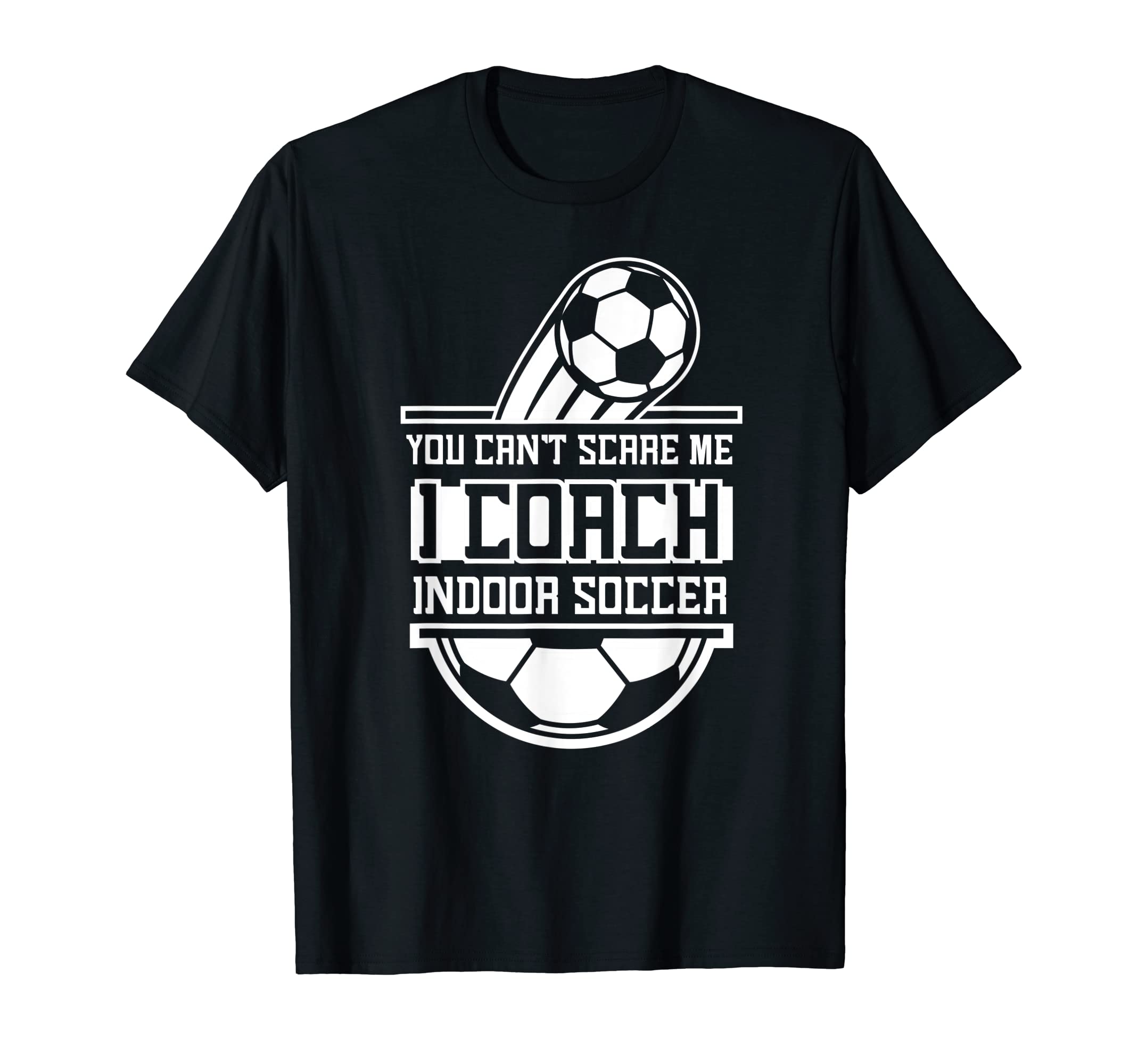 You Cant Scare Me I Coach Indoor T-Shirt - Custom Art Print Men Women
