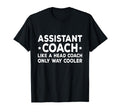 Assistant Coach Like Head Coach T-Shirt - Fun Novelty Design Men Women