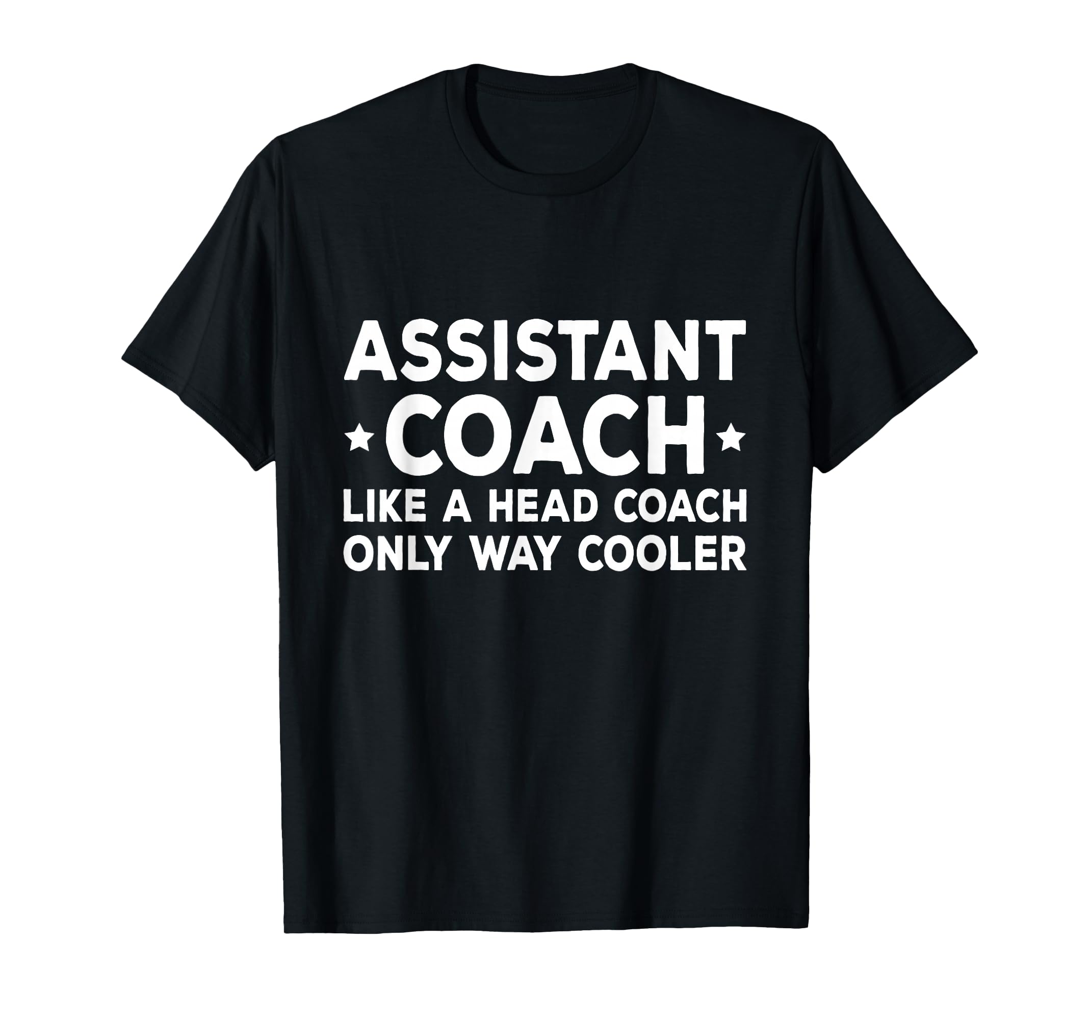 Assistant Coach Like Head Coach T-Shirt - Fun Novelty Design Men Women