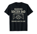 Warning Soccer Dad Sudden Loud T-Shirt - Fun Novelty Design Men Women