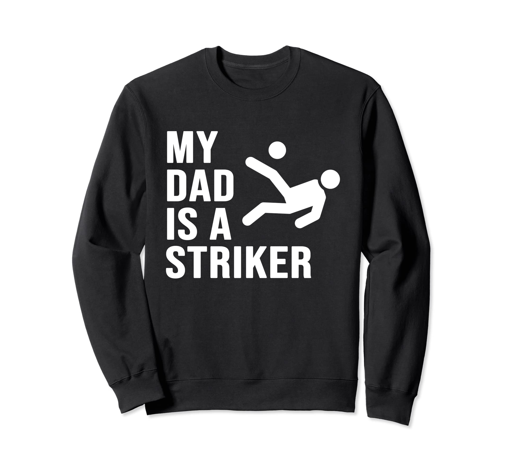 My Dad Is Striker Funny Soccer Gift Sweatshirt - Trendy Graphic for Adults