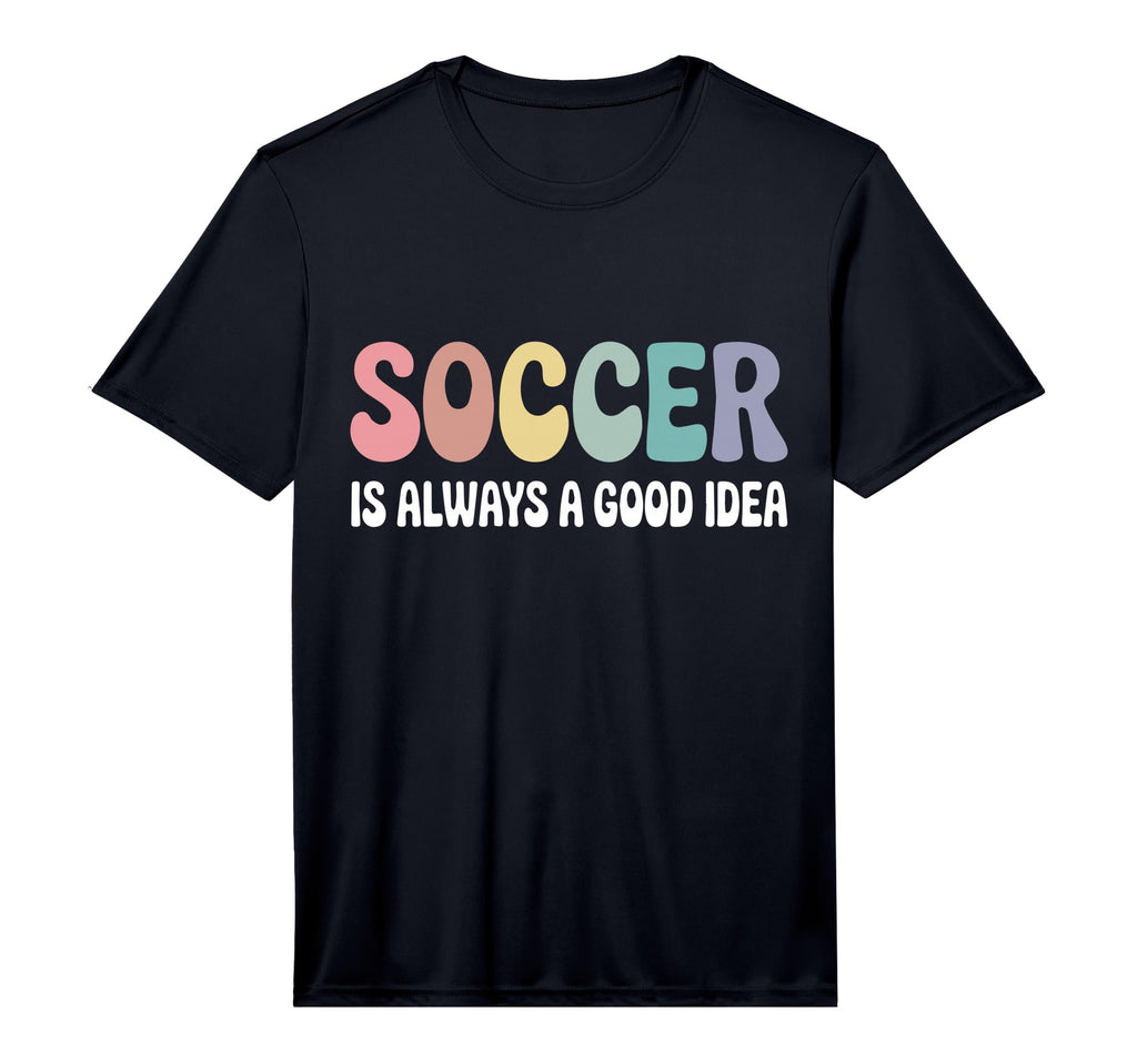 Soccer Is Always Good Funny T-Shirt - Casual Everyday Wear Unisex