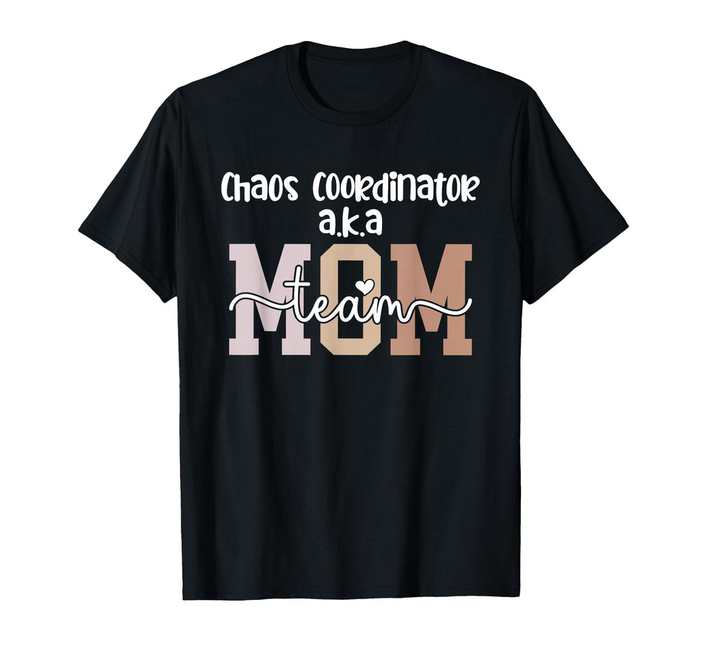 Chaos Coordinator Team Mom Team Mama T-Shirt - Aesthetic Graphic Men Women
