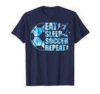 Soccer Eat Sleep Soccer Repeat T-Shirt - Fun Novelty Design Unisex