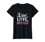 Live Love Soccer Soccer Player Soccer T-Shirt - Streetwear Style Men Women