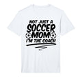Mens Not Just Soccer Mom Im Coach T-Shirt - Aesthetic Graphic for Adults