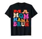Ma Mom Mama Bruh Mother Womens Mama T-Shirt - Novelty Apparel for Adults