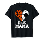 Ball Mama Funny Soccer Basketball T-Shirt - Aesthetic Graphic for Adults