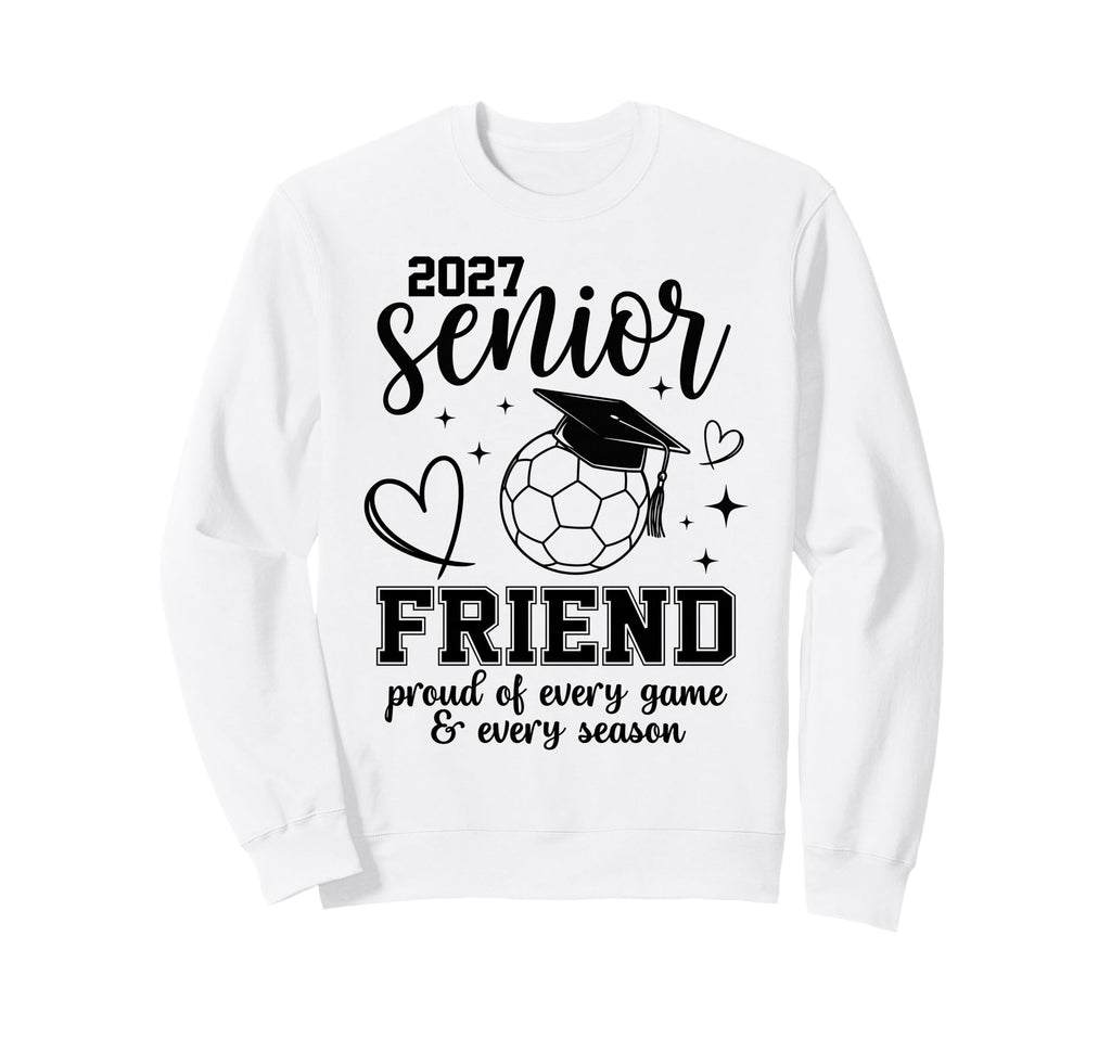 2027 Senior Soccer Friend Proud Sweatshirt - Fun Novelty Design for Adults
