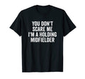 You Dont Scare Me Im Holding T-Shirt - Minimalist Print Men Women