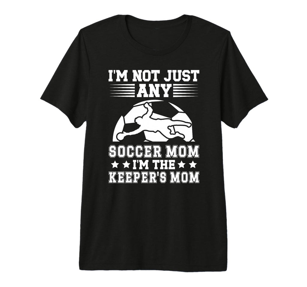 Im Soccer Keeper Mom Soccer T-Shirt - Fun Novelty Design for Adults