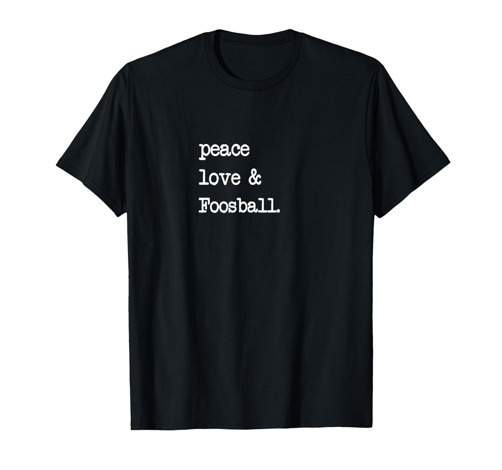 Peace Love Foosball Table Soccer T-Shirt - Custom Art Print for Adults
