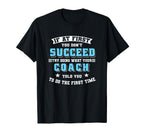 Coach If First You Dont Succeed T-Shirt - Casual Everyday Wear Men Women