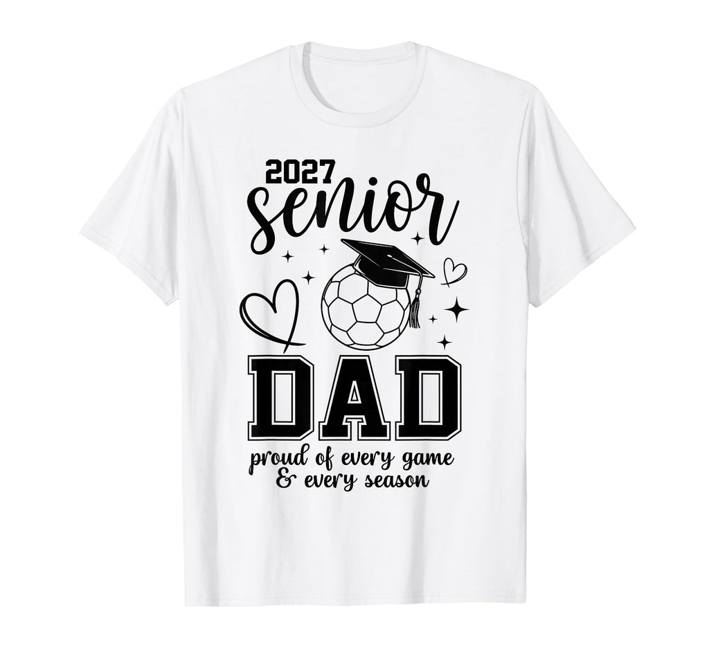 2027 Senior Soccer Dad Proud Family T-Shirt - Casual Everyday Wear Unisex