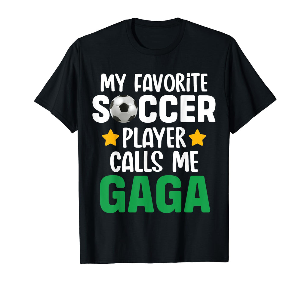 My Favorite Soccer Player Calls Me Gaga T-Shirt - Trendy Graphic Men Women