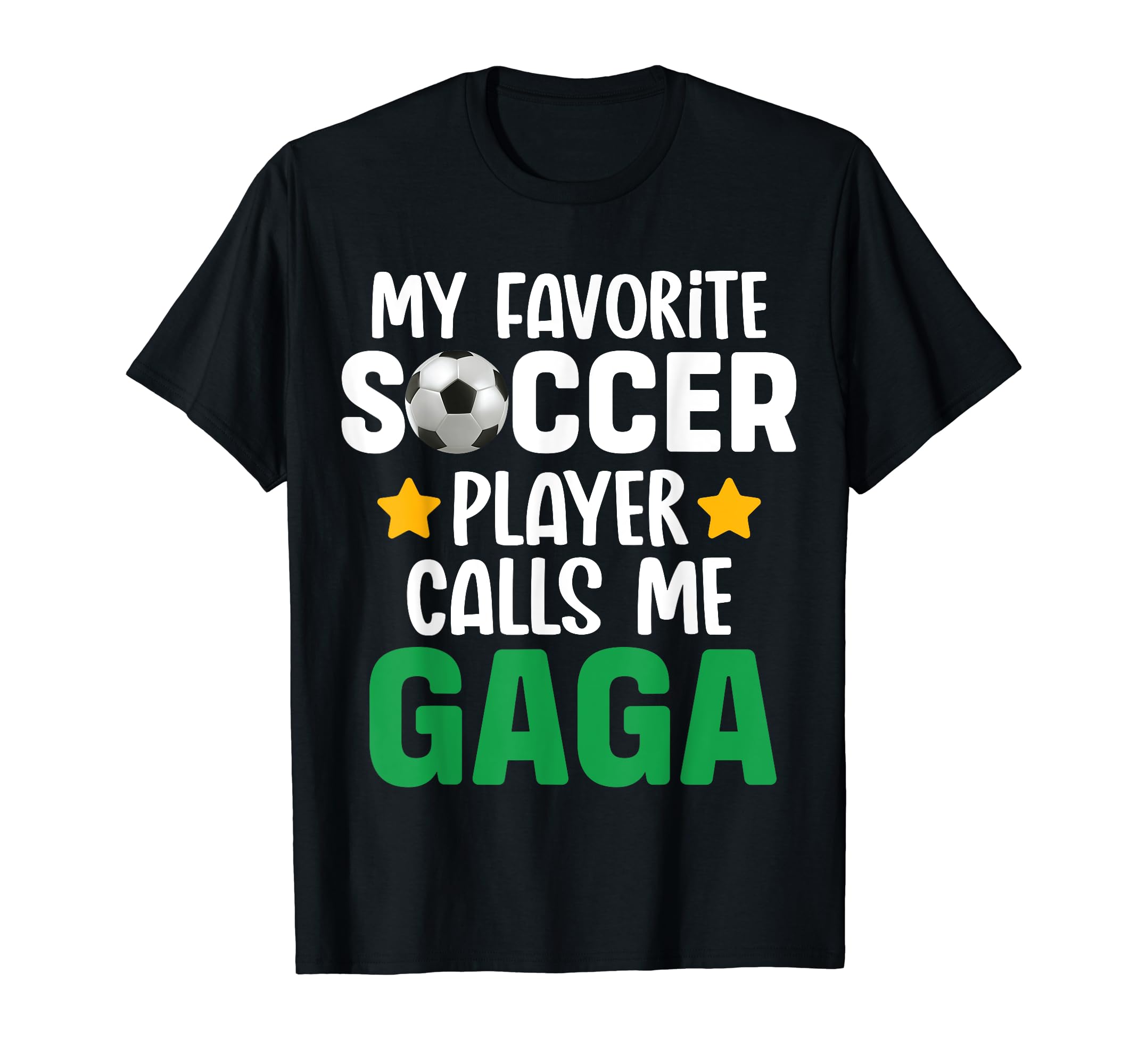 My Favorite Soccer Player Calls Me Gaga T-Shirt - Trendy Graphic Men Women