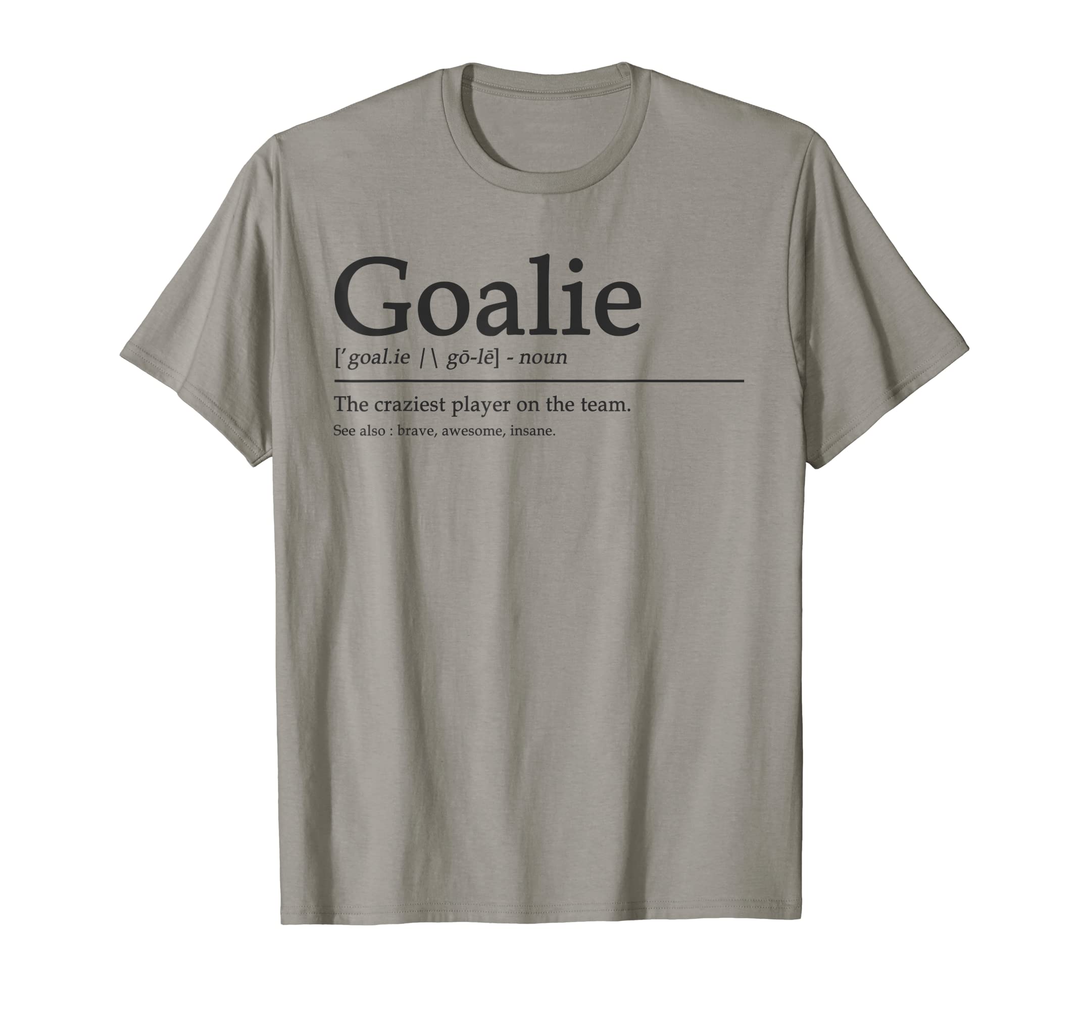 Funny Goalie Gear Goalkeeper T-Shirt - Casual Everyday Wear Men Women
