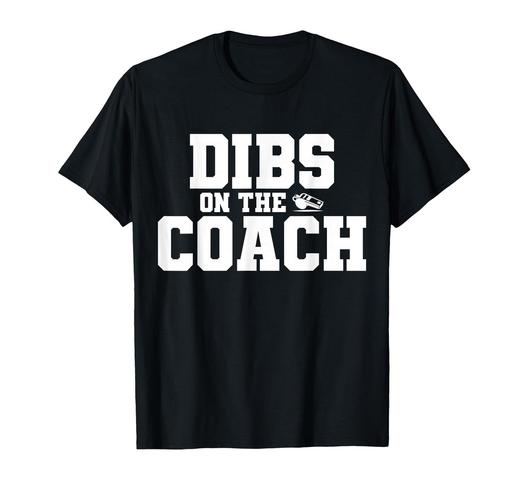 Dibs Coach Funny Sports Girlfriend Wife T-Shirt - Aesthetic Graphic Unisex