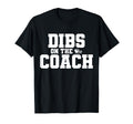 Dibs Coach Funny Sports Girlfriend Wife T-Shirt - Aesthetic Graphic Unisex