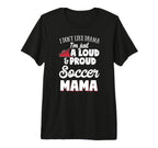 Soccer Mom Gift Loud And Proud Soccer T-Shirt - Novelty Apparel Men Women