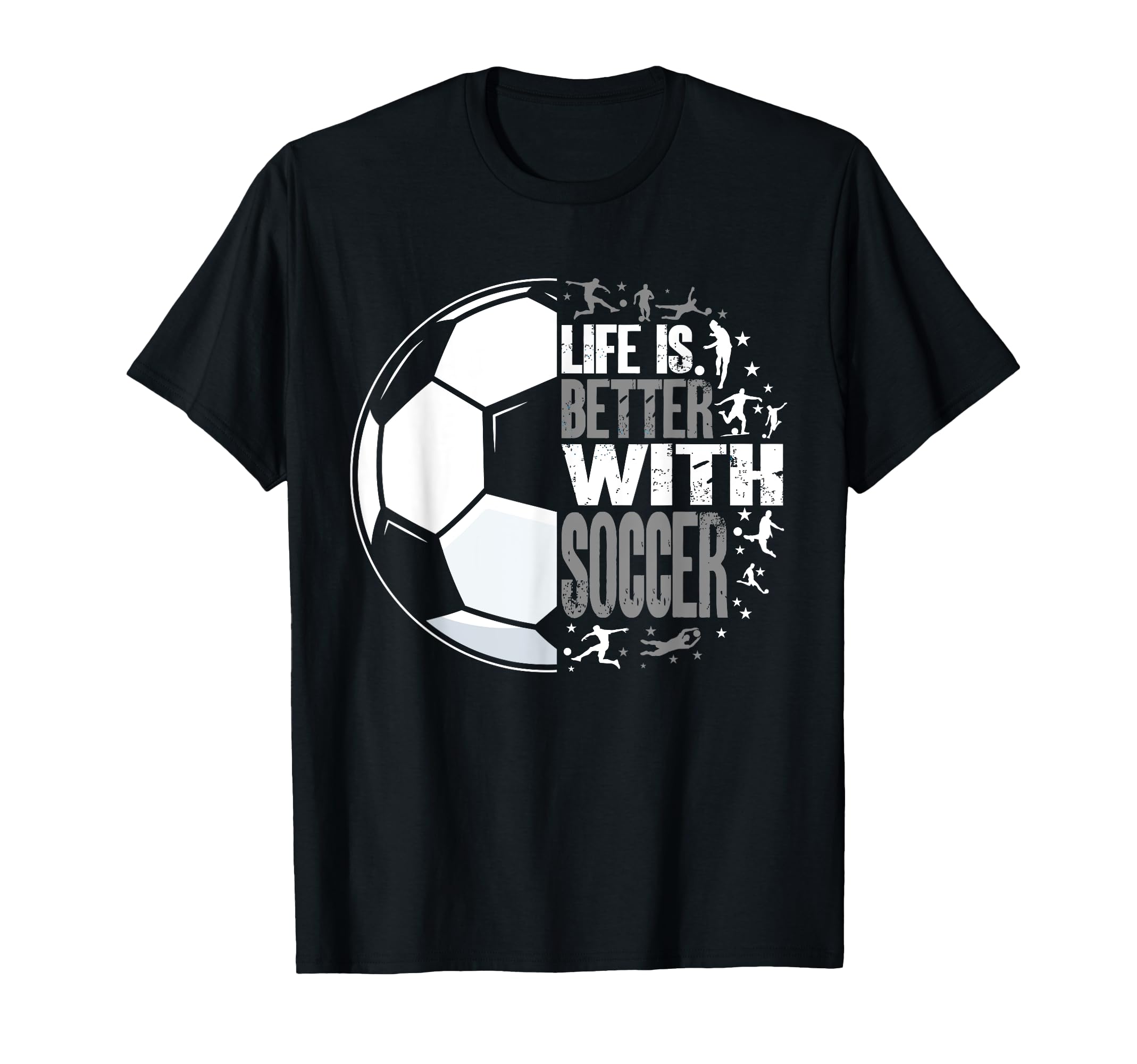 Life Is Better Soccer T-Shirt - Streetwear Style Men Women