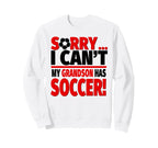 Sorry I Cant My Grandson Has Soccer Sweatshirt - Minimalist Print Unisex