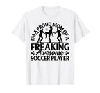 Im Proud Mom Freaking Awesome Soccer T-Shirt - Trendy Graphic Men Women
