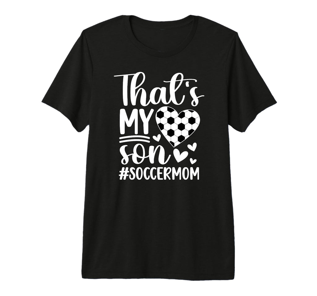 Thats My Son Soccer Mom Soccer Player Mama T-Shirt - Graphic Print Unisex