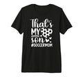 Thats My Son Soccer Mom Soccer Player Mama T-Shirt - Graphic Print Unisex