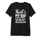 Thats My Son Soccer Mom Soccer Player Mama T-Shirt - Graphic Print Unisex