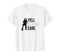 I Yell Because I Care Funny Soccer T-Shirt - Minimalist Print Unisex