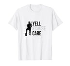 I Yell Because I Care Funny Soccer T-Shirt - Minimalist Print Unisex