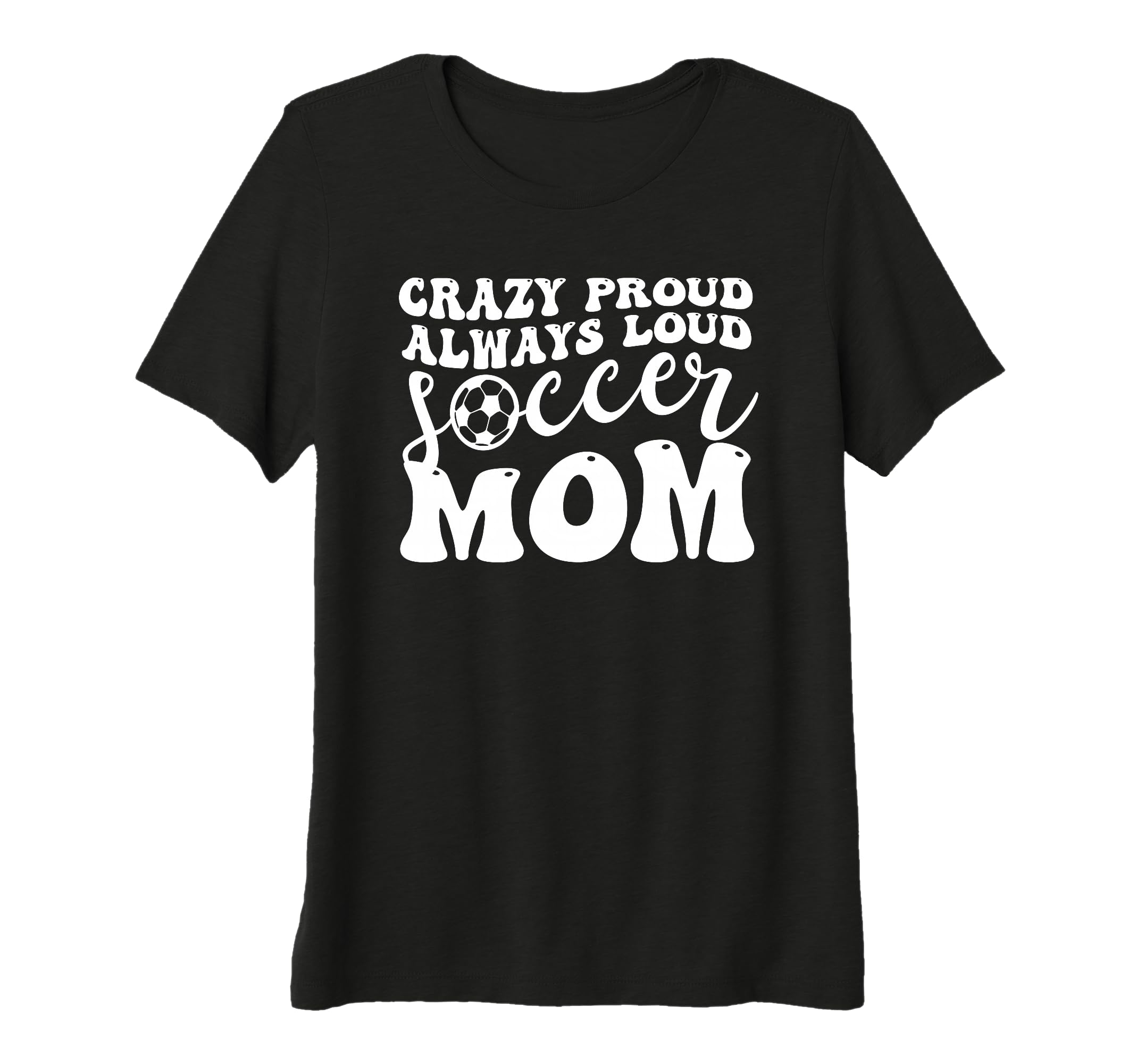 Womens Crazy Proud Soccer Mom Football T-Shirt - Graphic Print Men Women