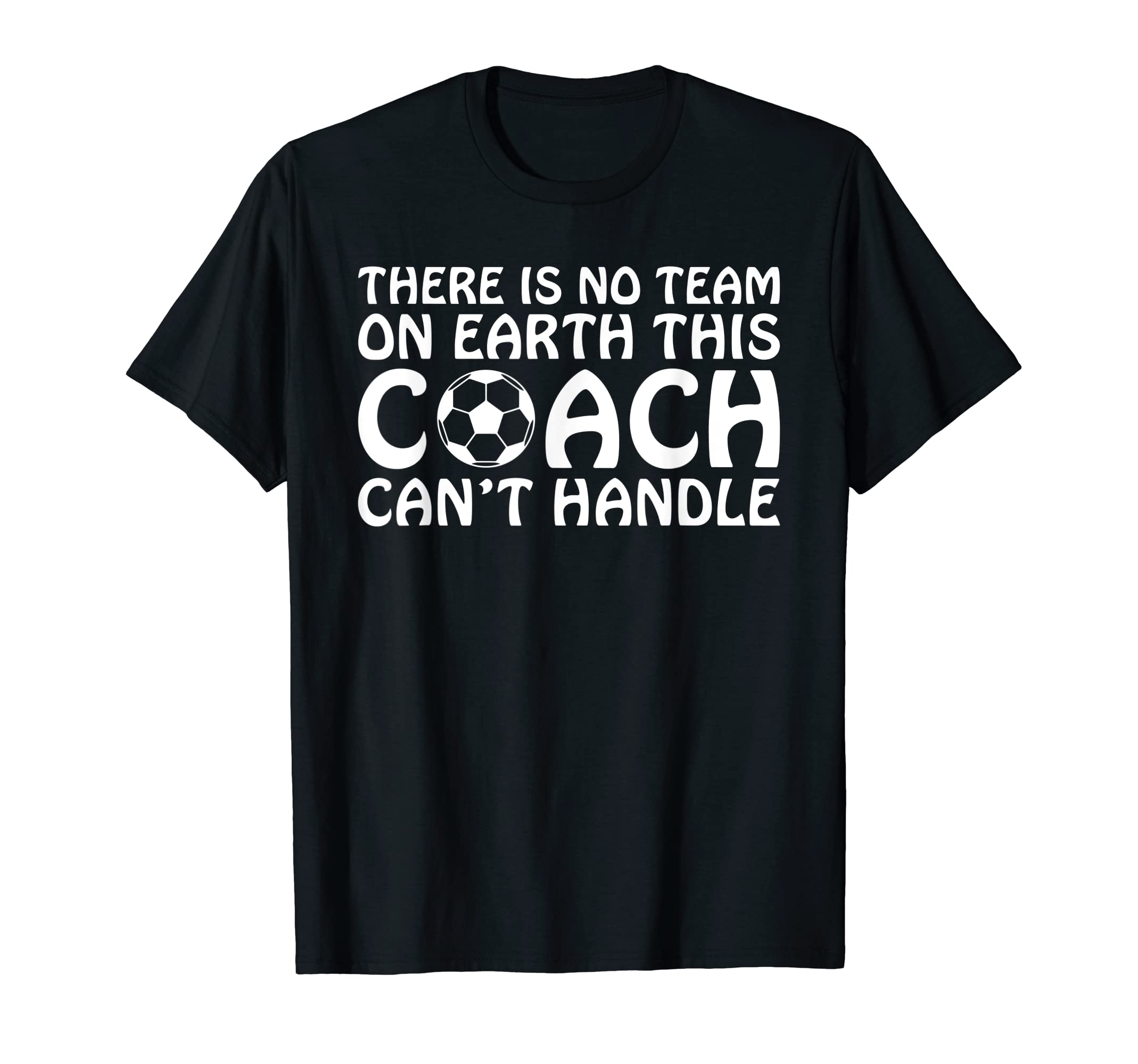 There Is No Team Earth This Coach T-Shirt - Fun Novelty Design for Adults
