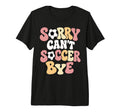 Sorry Cant Soccer Bye Funny Soccer T-Shirt - Custom Art Print for Adults