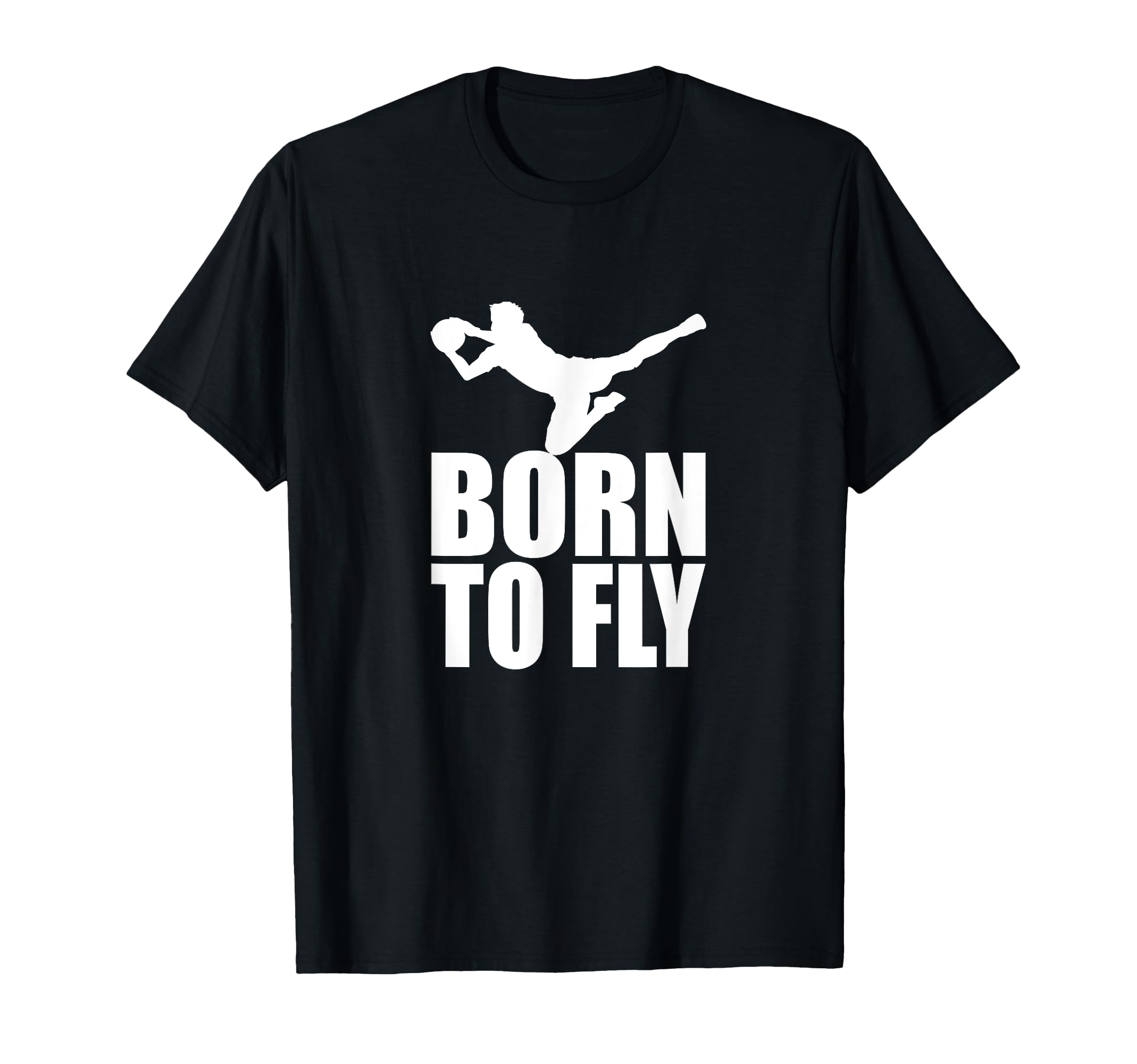 Goalkeeper Save Born To Fly T-Shirt - Novelty Apparel for Adults