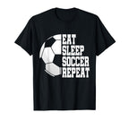 Eat Sleep Soccer Repeat Football T-Shirt - Novelty Apparel Men Women