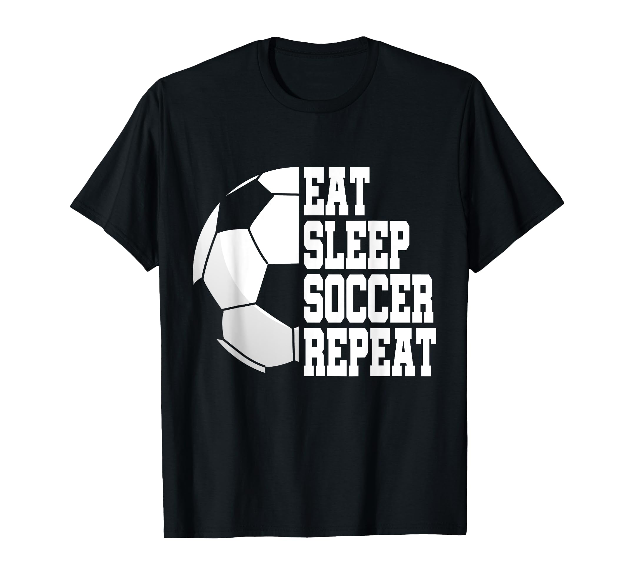 Eat Sleep Soccer Repeat Football T-Shirt - Novelty Apparel Men Women