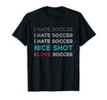 I Hate Soccer I Hate Soccer I Hate T-Shirt - Fun Novelty Design Unisex