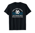 I Was Thinking About Beach Soccer T-Shirt - Custom Art Print Unisex