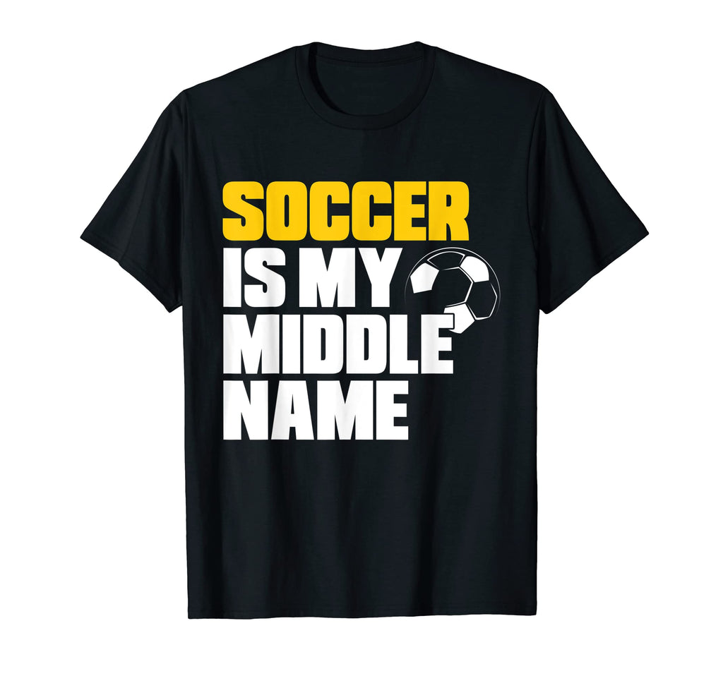 Soccer Soccer Is My Middle Name T-Shirt - Fun Novelty Design Unisex