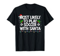 Most Likely To Play Soccer Santa T-Shirt - Minimalist Print Men Women